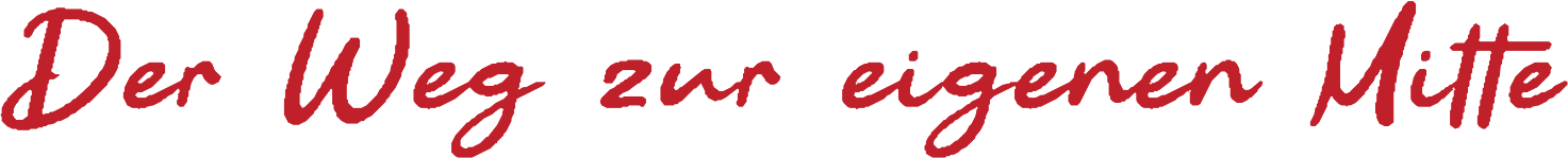 Der Weg zur eigenen Mitte